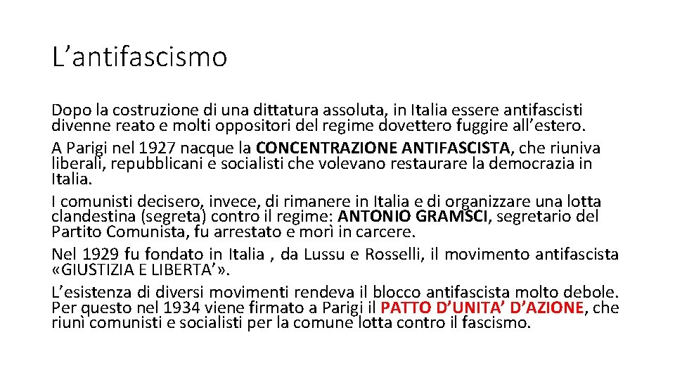 L’antifascismo Dopo la costruzione di una dittatura assoluta, in Italia essere antifascisti divenne reato