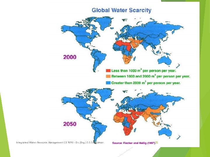 Integrated Water Resource Management CE 9090 - Dr. (Eng. ) S S Sivakumar 12