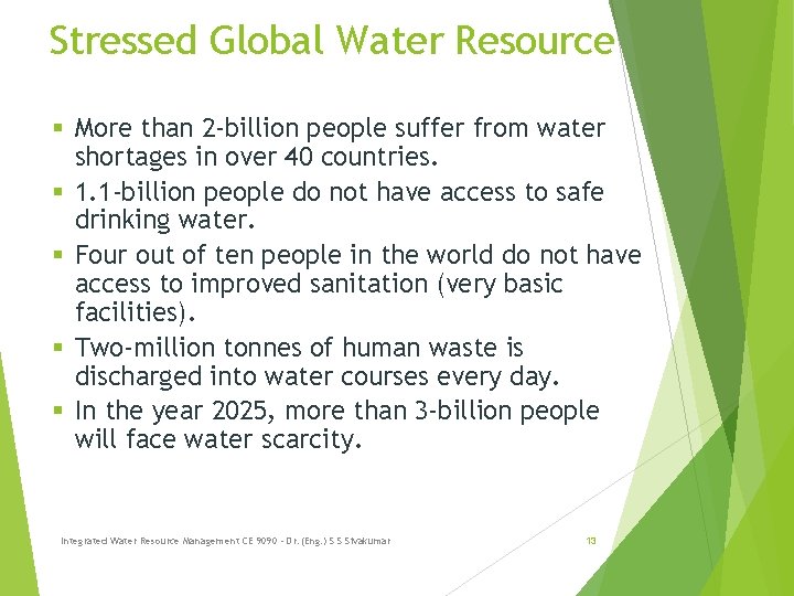 Stressed Global Water Resource § More than 2 -billion people suffer from water shortages