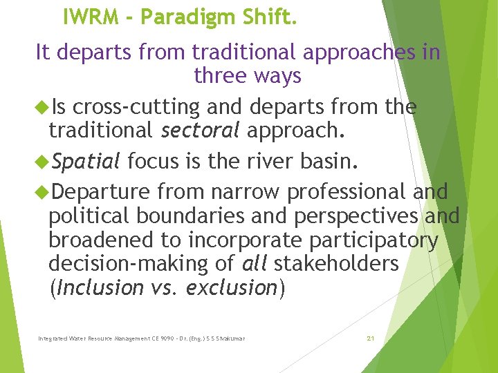 IWRM - Paradigm Shift. It departs from traditional approaches in three ways Is cross-cutting