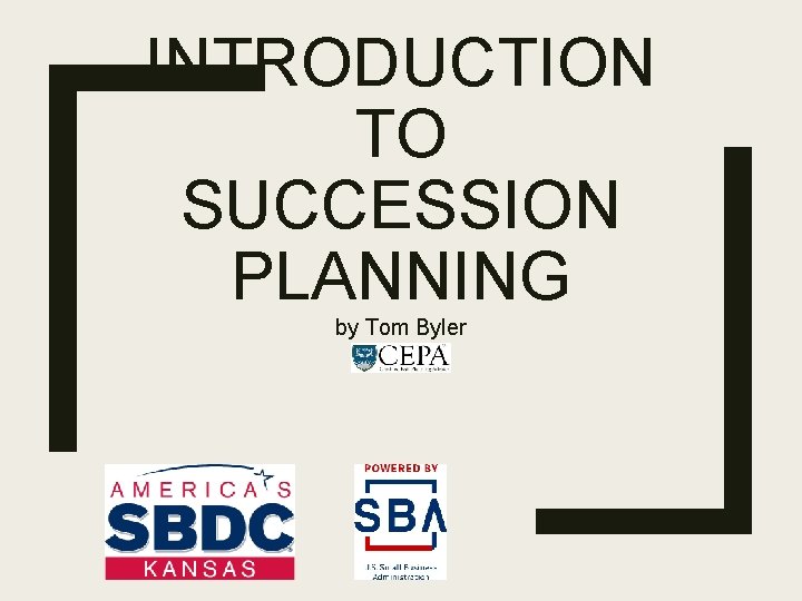 INTRODUCTION TO SUCCESSION PLANNING by Tom Byler 