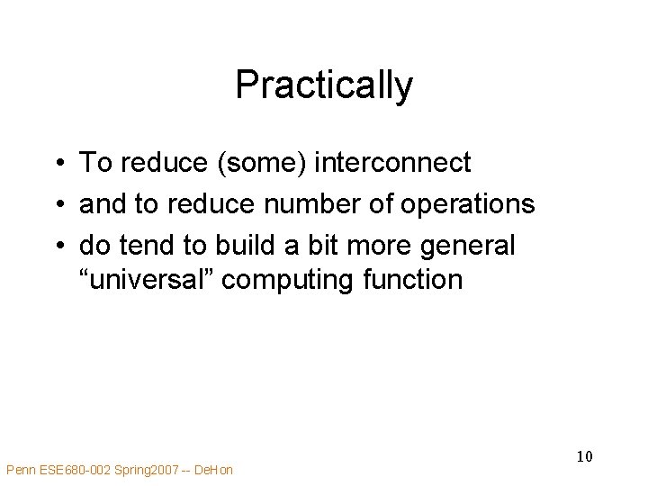 Practically • To reduce (some) interconnect • and to reduce number of operations •