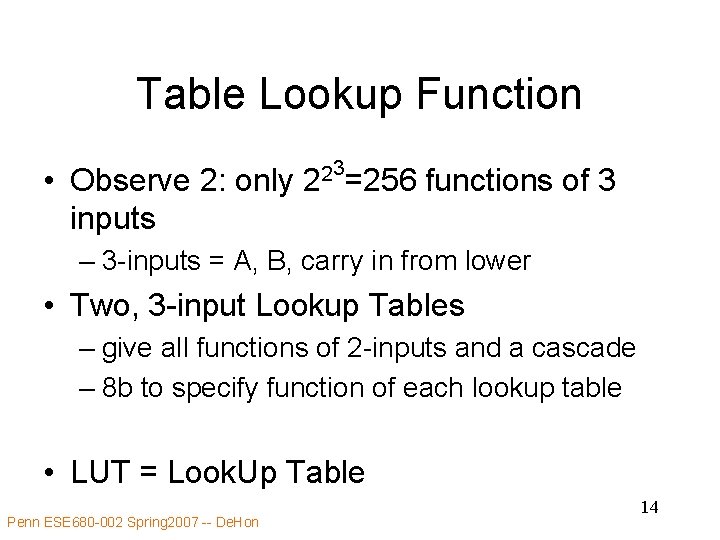 Table Lookup Function • Observe 2: only inputs 3 2 2 =256 functions of