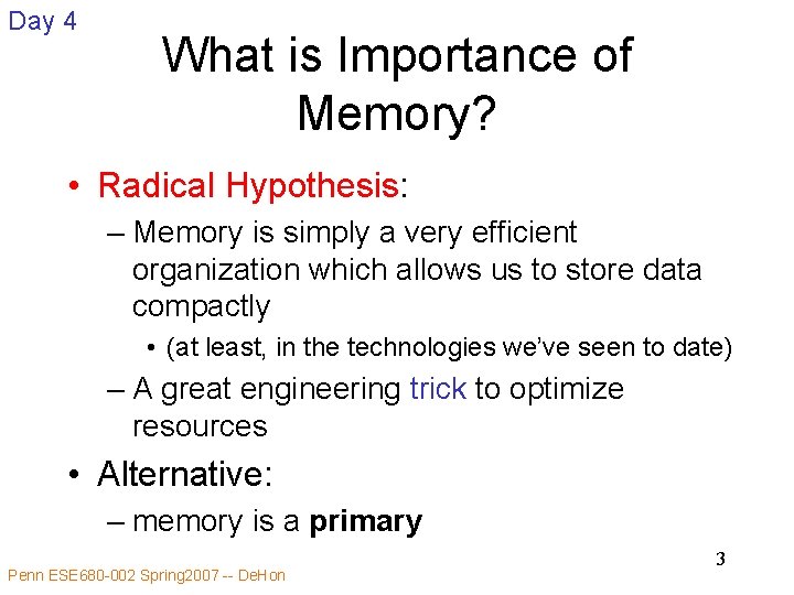 Day 4 What is Importance of Memory? • Radical Hypothesis: – Memory is simply