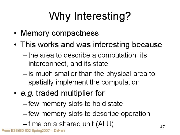 Why Interesting? • Memory compactness • This works and was interesting because – the