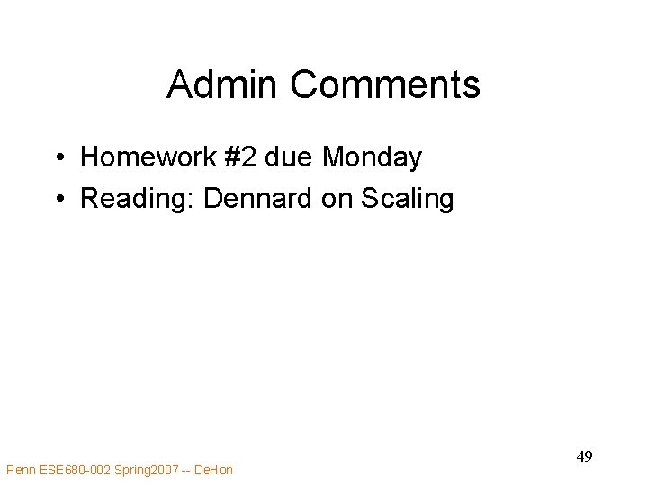 Admin Comments • Homework #2 due Monday • Reading: Dennard on Scaling Penn ESE