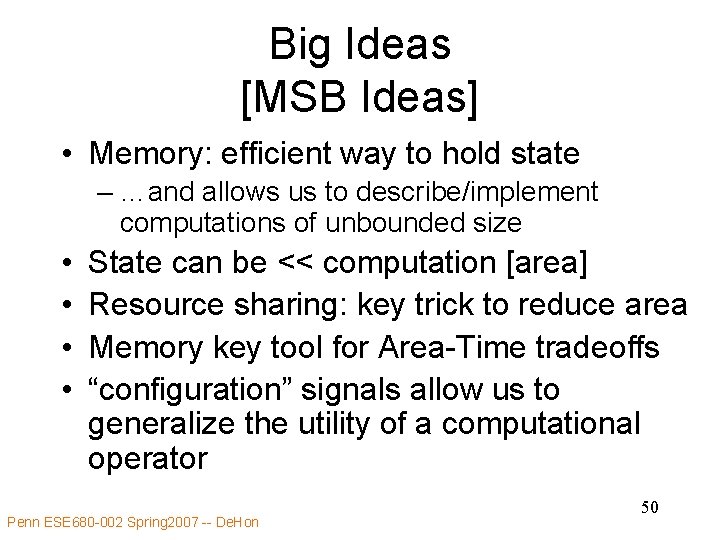 Big Ideas [MSB Ideas] • Memory: efficient way to hold state – …and allows