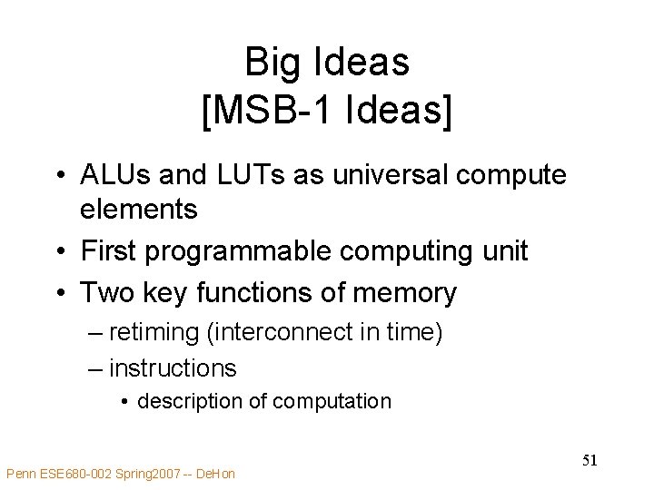 Big Ideas [MSB-1 Ideas] • ALUs and LUTs as universal compute elements • First