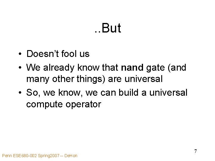 . . But • Doesn’t fool us • We already know that nand gate