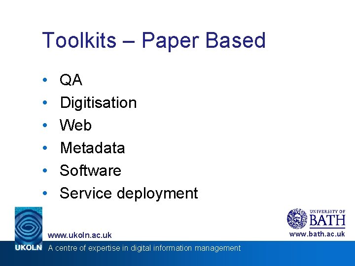 Toolkits – Paper Based • • • QA Digitisation Web Metadata Software Service deployment