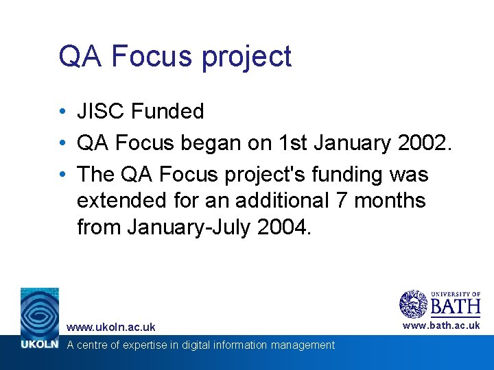 QA Focus project • JISC Funded • QA Focus began on 1 st January