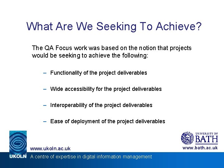 What Are We Seeking To Achieve? The QA Focus work was based on the