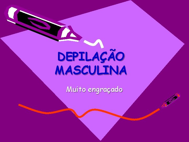 DEPILAÇÃO MASCULINA Muito engraçado 