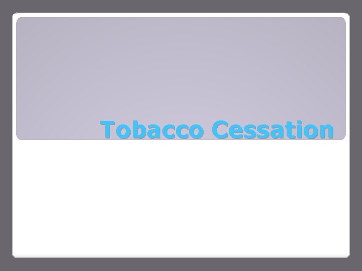 Tobacco Cessation 