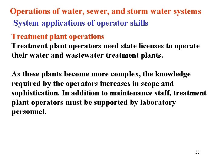 Operations of water, sewer, and storm water systems System applications of operator skills Treatment