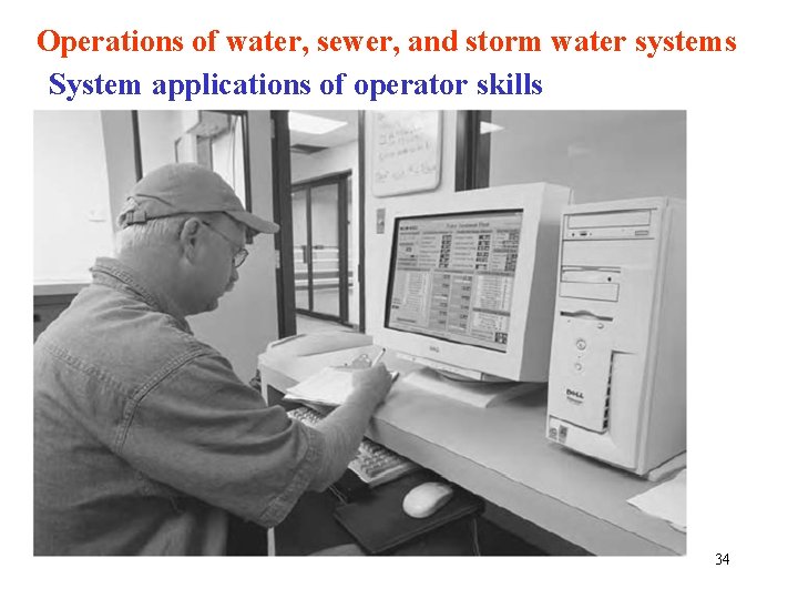 Operations of water, sewer, and storm water systems System applications of operator skills 34