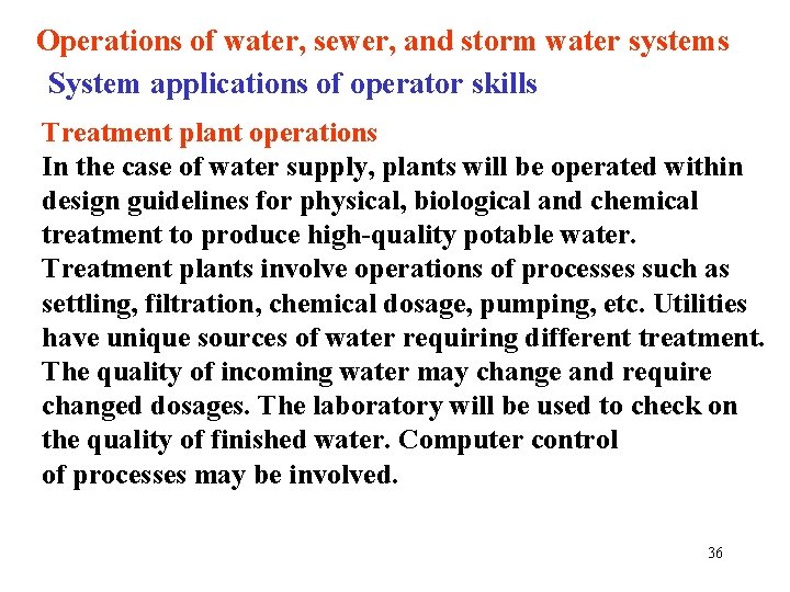 Operations of water, sewer, and storm water systems System applications of operator skills Treatment