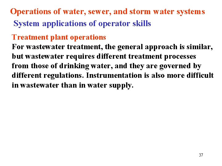 Operations of water, sewer, and storm water systems System applications of operator skills Treatment