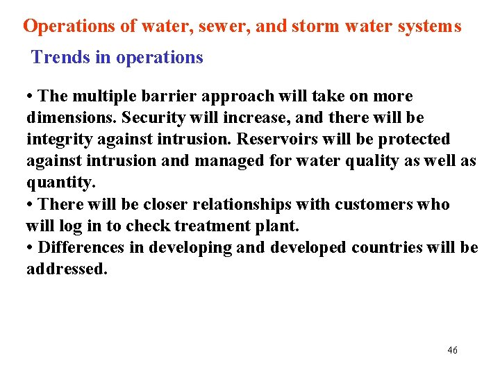 Operations of water, sewer, and storm water systems Trends in operations • The multiple