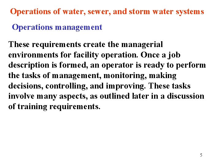 Operations of water, sewer, and storm water systems Operations management These requirements create the