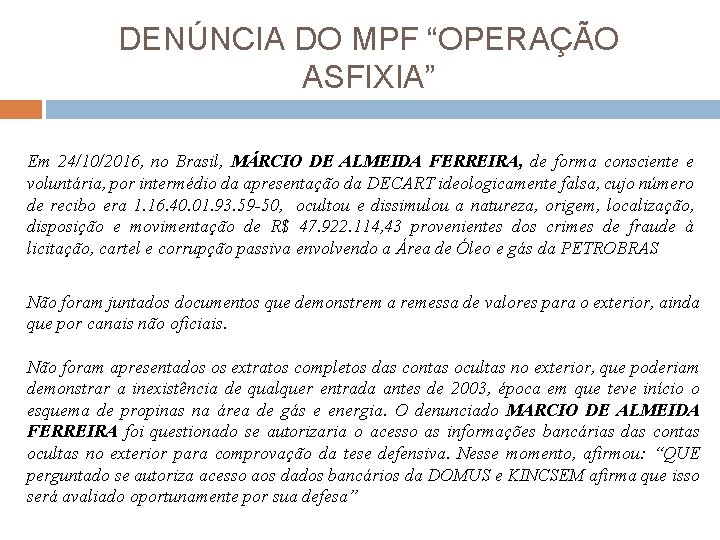 DENÚNCIA DO MPF “OPERAÇÃO ASFIXIA” Em 24/10/2016, no Brasil, MÁRCIO DE ALMEIDA FERREIRA, de