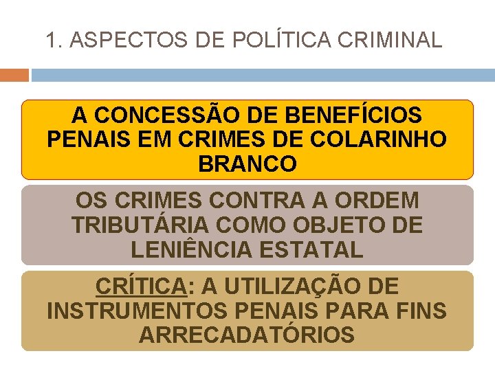 1. ASPECTOS DE POLÍTICA CRIMINAL A CONCESSÃO DE BENEFÍCIOS PENAIS EM CRIMES DE COLARINHO