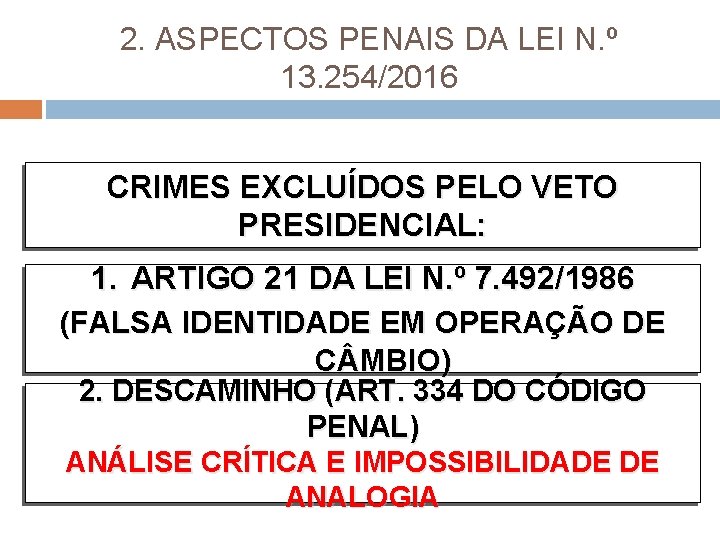 2. ASPECTOS PENAIS DA LEI N. º 13. 254/2016 CRIMES EXCLUÍDOS PELO VETO PRESIDENCIAL: