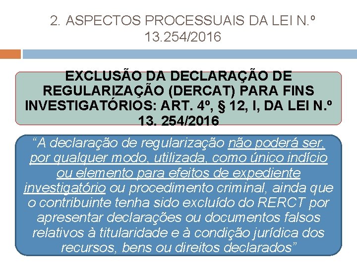 2. ASPECTOS PROCESSUAIS DA LEI N. º 13. 254/2016 EXCLUSÃO DA DECLARAÇÃO DE REGULARIZAÇÃO