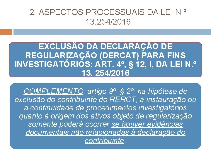 2. ASPECTOS PROCESSUAIS DA LEI N. º 13. 254/2016 EXCLUSÃO DA DECLARAÇÃO DE REGULARIZAÇÃO