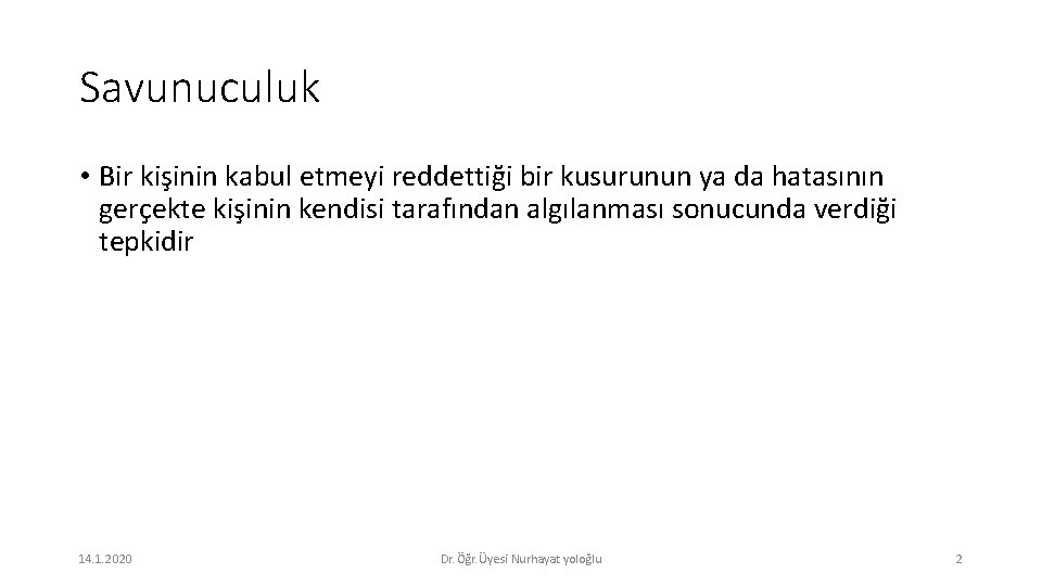 Savunuculuk • Bir kişinin kabul etmeyi reddettiği bir kusurunun ya da hatasının gerçekte kişinin