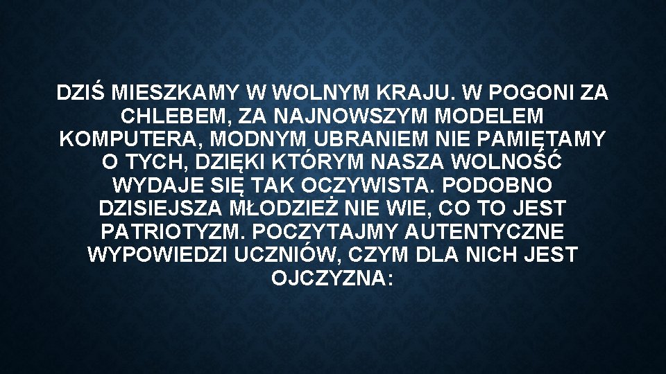 DZIŚ MIESZKAMY W WOLNYM KRAJU. W POGONI ZA CHLEBEM, ZA NAJNOWSZYM MODELEM KOMPUTERA, MODNYM