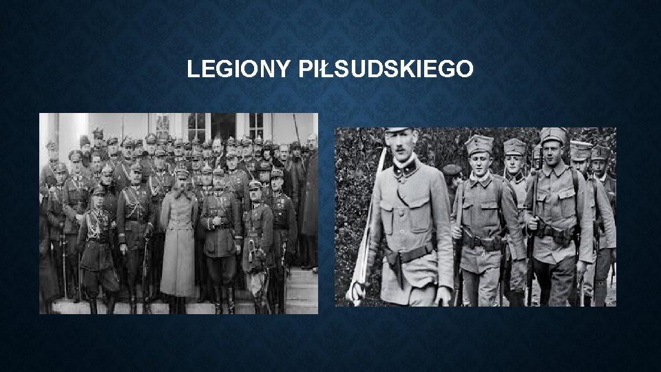 LEGIONY PIŁSUDSKIEGO 