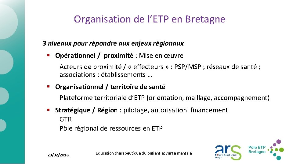 Organisation de l’ETP en Bretagne 3 niveaux pour répondre aux enjeux régionaux § Opérationnel Organisation de l’ETP en Bretagne 3 niveaux pour répondre aux enjeux régionaux § Opérationnel