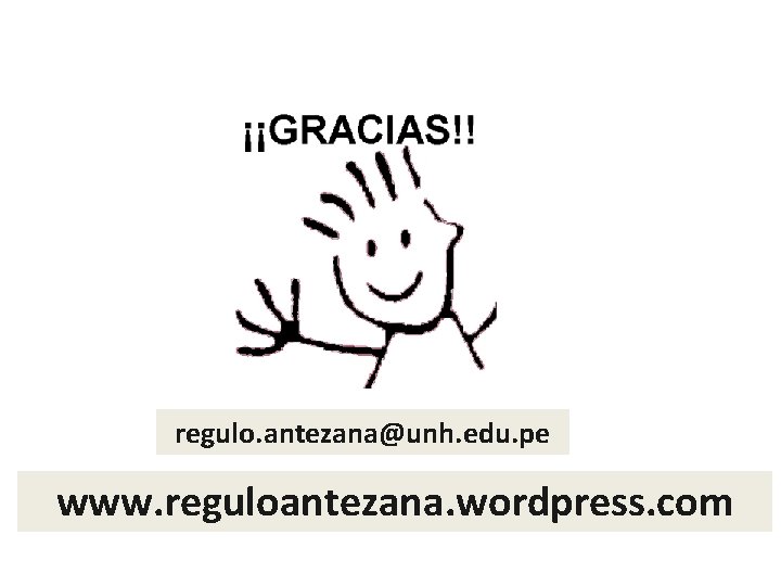 regulo. antezana@unh. edu. pe www. reguloantezana. wordpress. com 