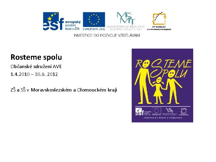 Rosteme spolu Občanské sdružení AVE 1. 4. 2010 – 30. 9. 2012 ZŠ a