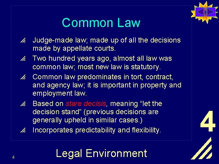 Common Law p p p 4 Judge-made law; made up of all the decisions