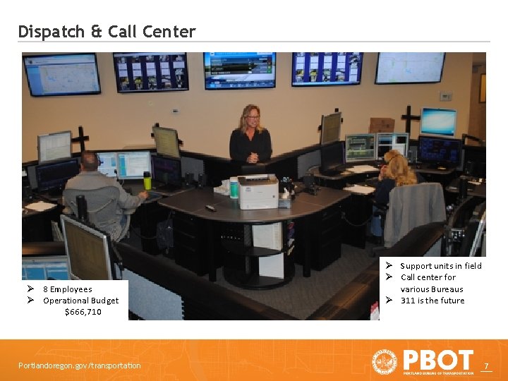 Dispatch & Call Center Ø 8 Employees Ø Operational Budget $666, 710 Portlandoregon. gov/transportation