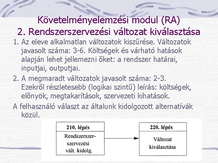 Követelményelemzési modul (RA) 2. Rendszervezési változat kiválasztása 1. Az eleve alkalmatlan változatok kiszűrése. Változatok