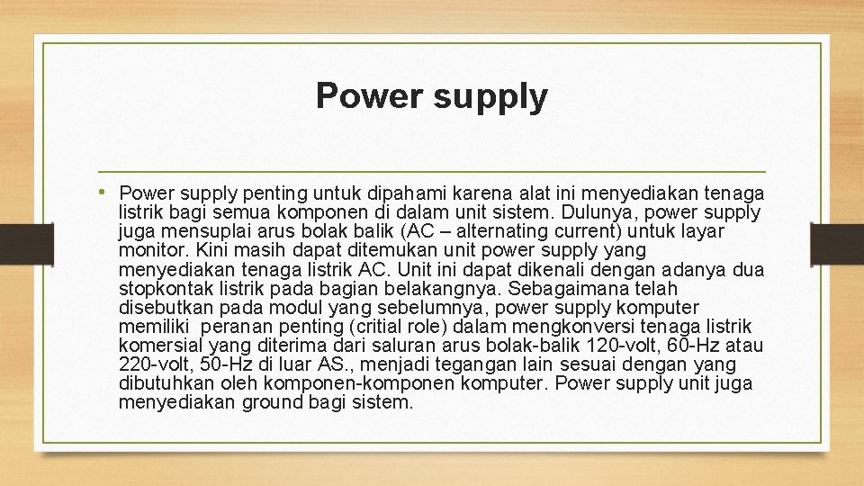 Power supply • Power supply penting untuk dipahami karena alat ini menyediakan tenaga listrik