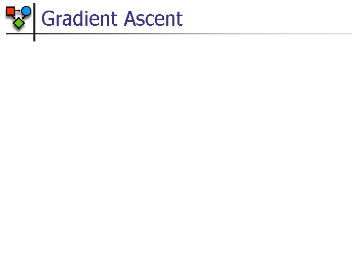 Gradient Ascent 