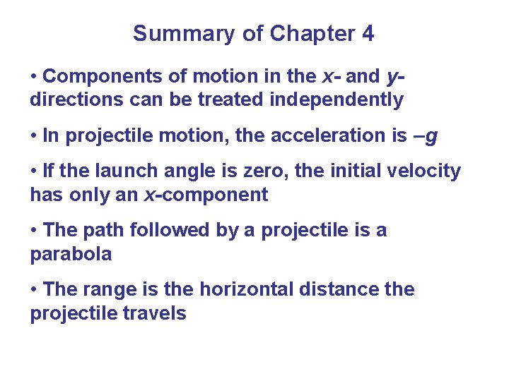 Summary of Chapter 4 • Components of motion in the x- and ydirections can