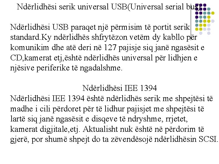 Ndërlidhësi serik universal USB(Universal serial bus). Ndërlidhësi USB paraqet një përmisim të portit serik