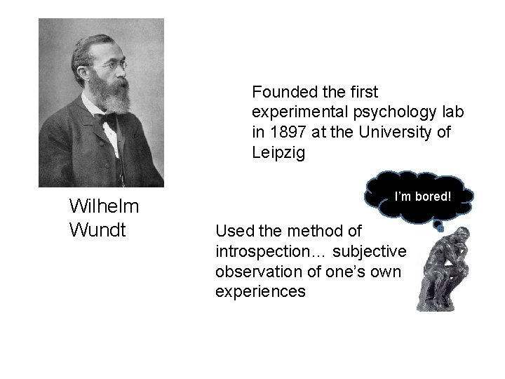 Founded the first experimental psychology lab in 1897 at the University of Leipzig Wilhelm