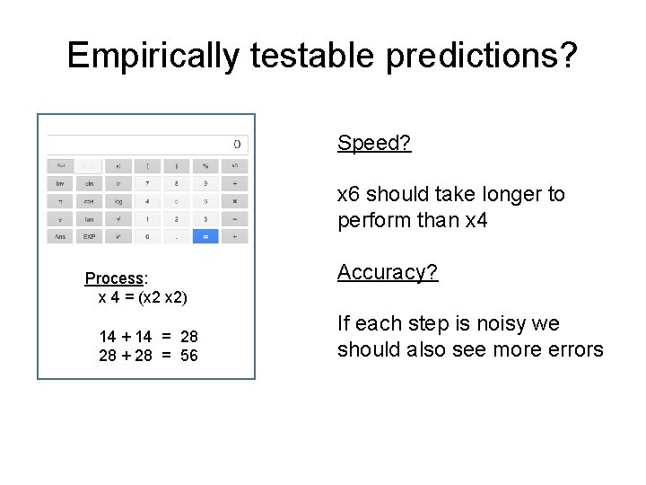 Empirically testable predictions? Speed? x 6 should take longer to perform than x 4