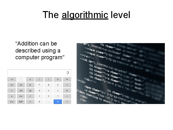 The algorithmic level “Addition can be described using a computer program” 