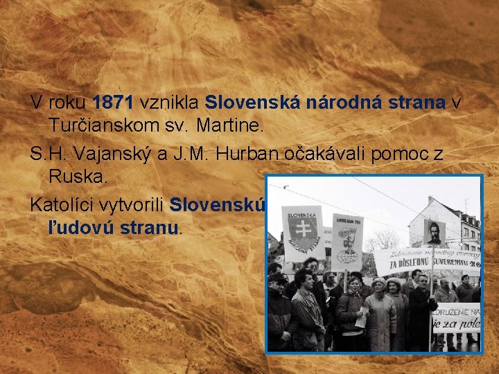 V roku 1871 vznikla Slovenská národná strana v Turčianskom sv. Martine. S. H. Vajanský