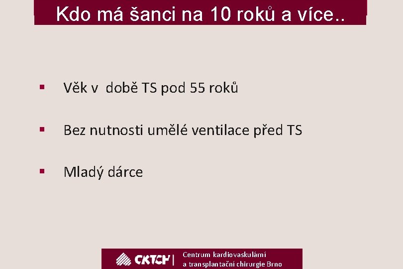 Kdo má šanci na 10 roků a více. . § Věk v době TS