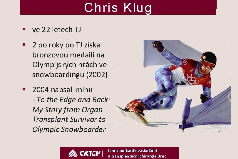 Chris Klug § ve 22 letech TJ § 2 po roky po TJ získal