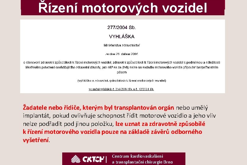 Řízení motorových vozidel Žadatele nebo řidiče, kterým byl transplantován orgán nebo umělý implantát, pokud