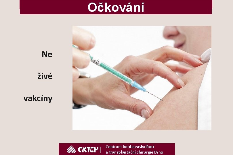 Očkování Ne živé vakcíny Centrum kardiovaskulární a transplantační chirurgie Brno 